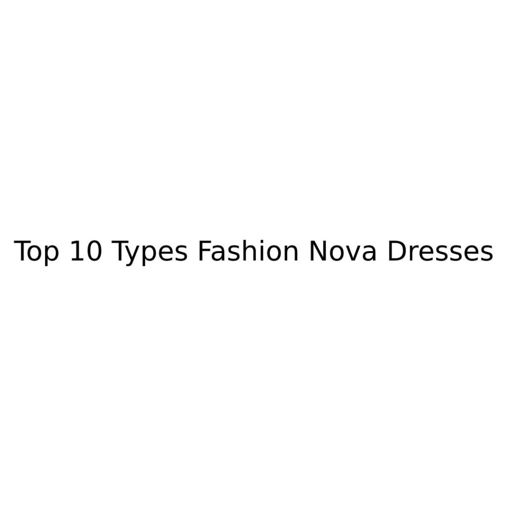 Top 10 Types Fashion Nova Dresses